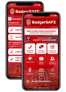 Two phones are displayed that show images from the BadgerSAFE app, including emergency contact, report a tip, and support resources buttons.